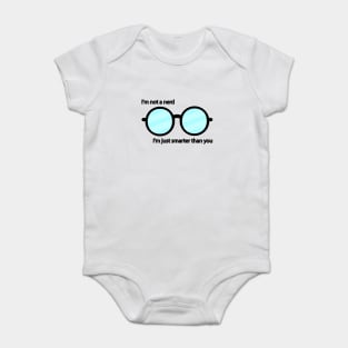 I'm not a nerd I'm just smarter than you Baby Bodysuit